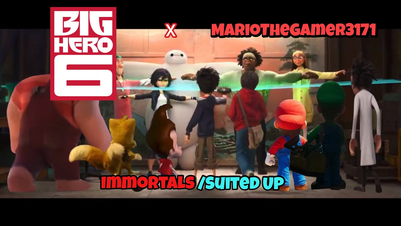 MarioTheGamer3171 & Others Meets Big Hero 6 - Immortals/Suited Up
