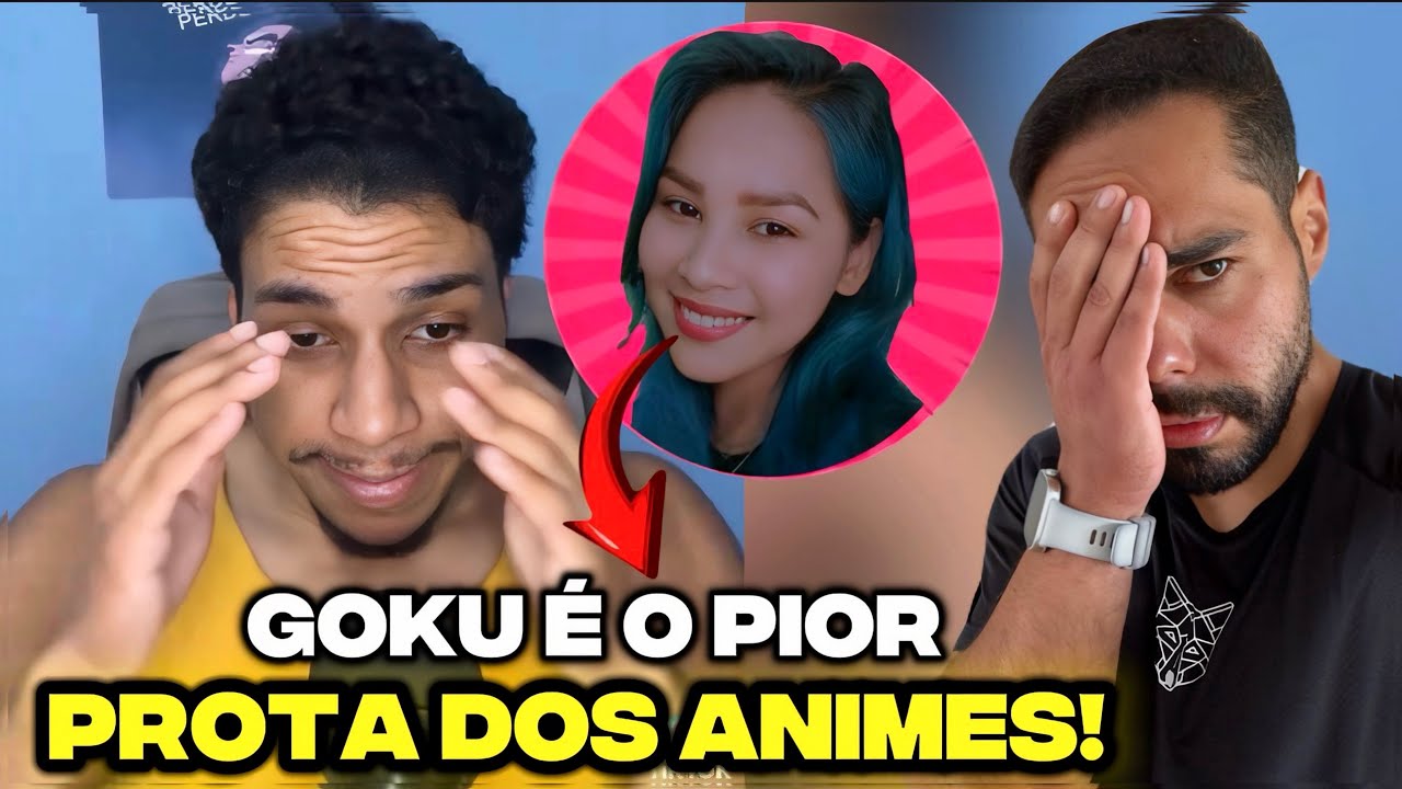 ELA DISSE QUE O GOKU É O PIOR PROTAGONISTA DOS ANIMES!!! (VOU TER QUE REFUTAR)