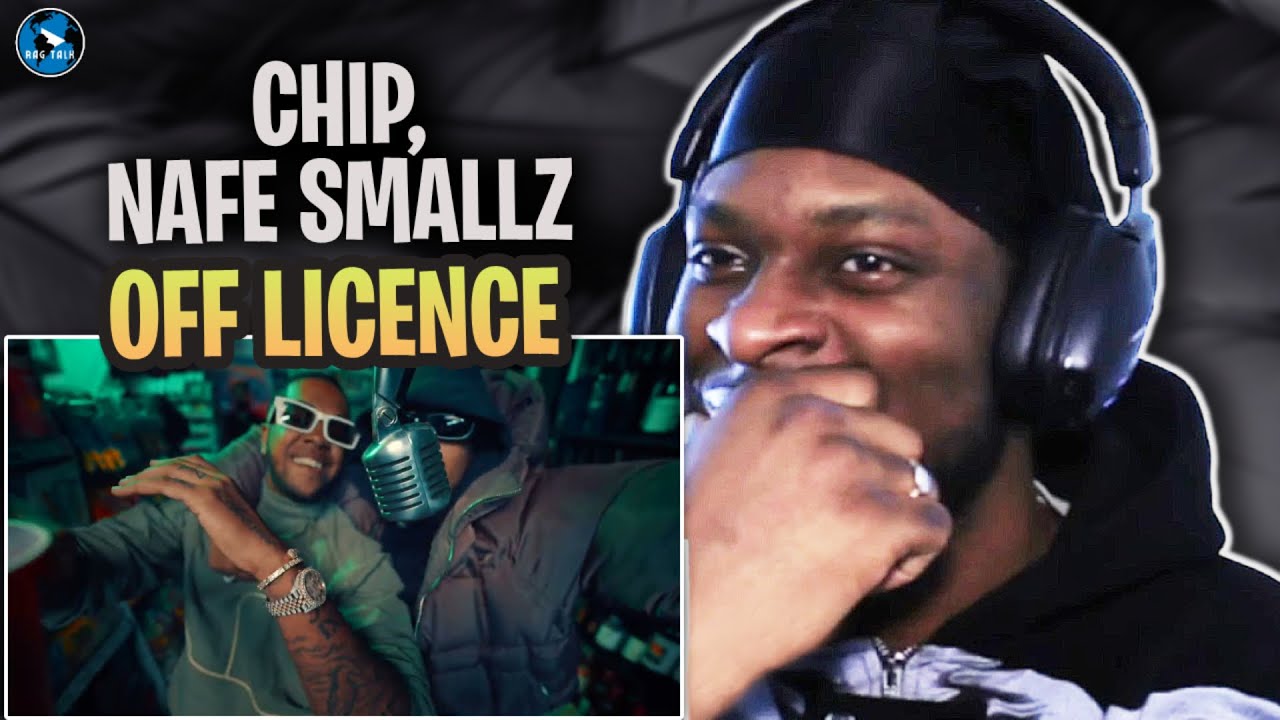 CHIP X NAFE SMALLZ - OFF LICENCE (OFFICIAL VIDEO) | #RAGTALKTV REACTION