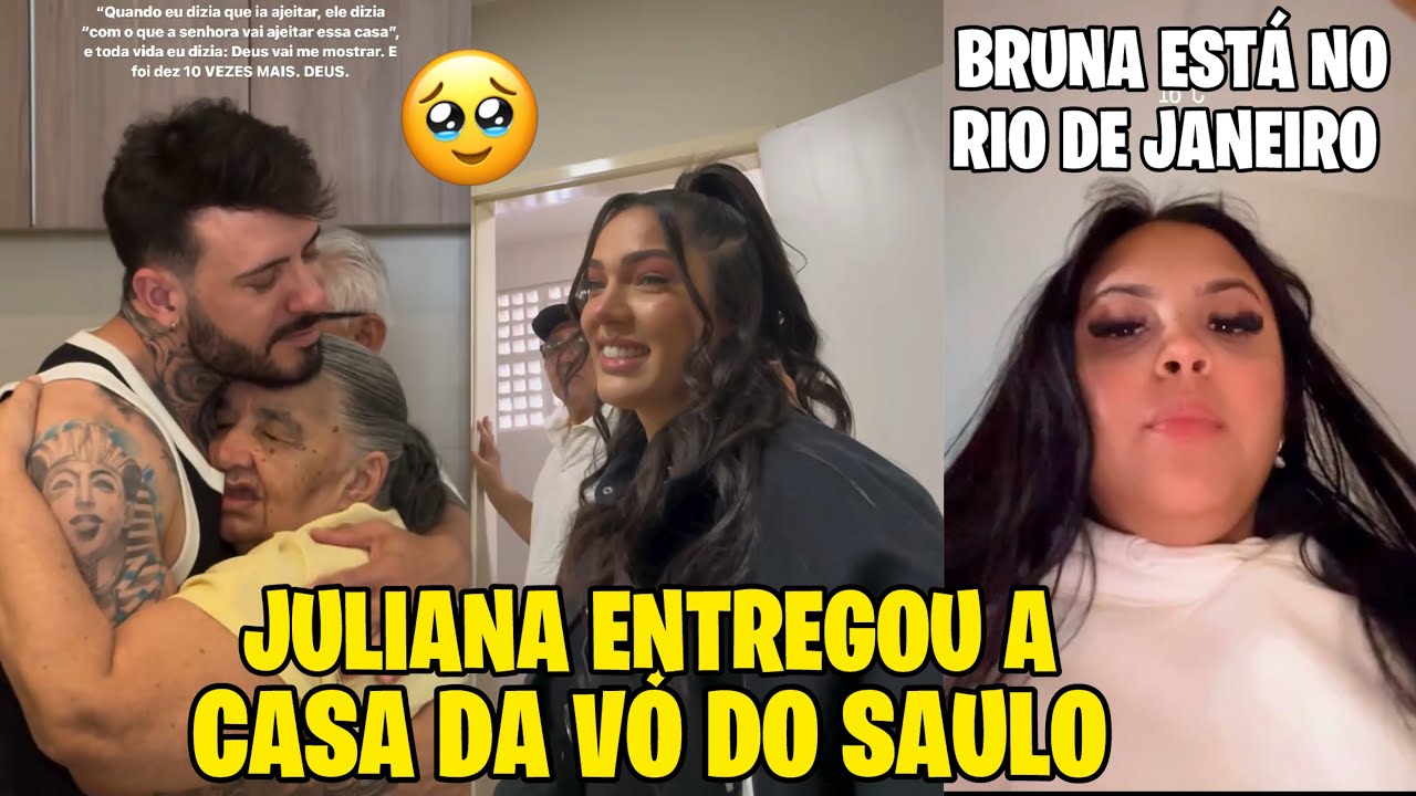 JULIANA PRISCILA ENTREGOU A CASA DA VÓ DO SAULO+ LETICIA EM FORTALEZA+ BRUNA ESTÁ NO RIO DE JANEIRO