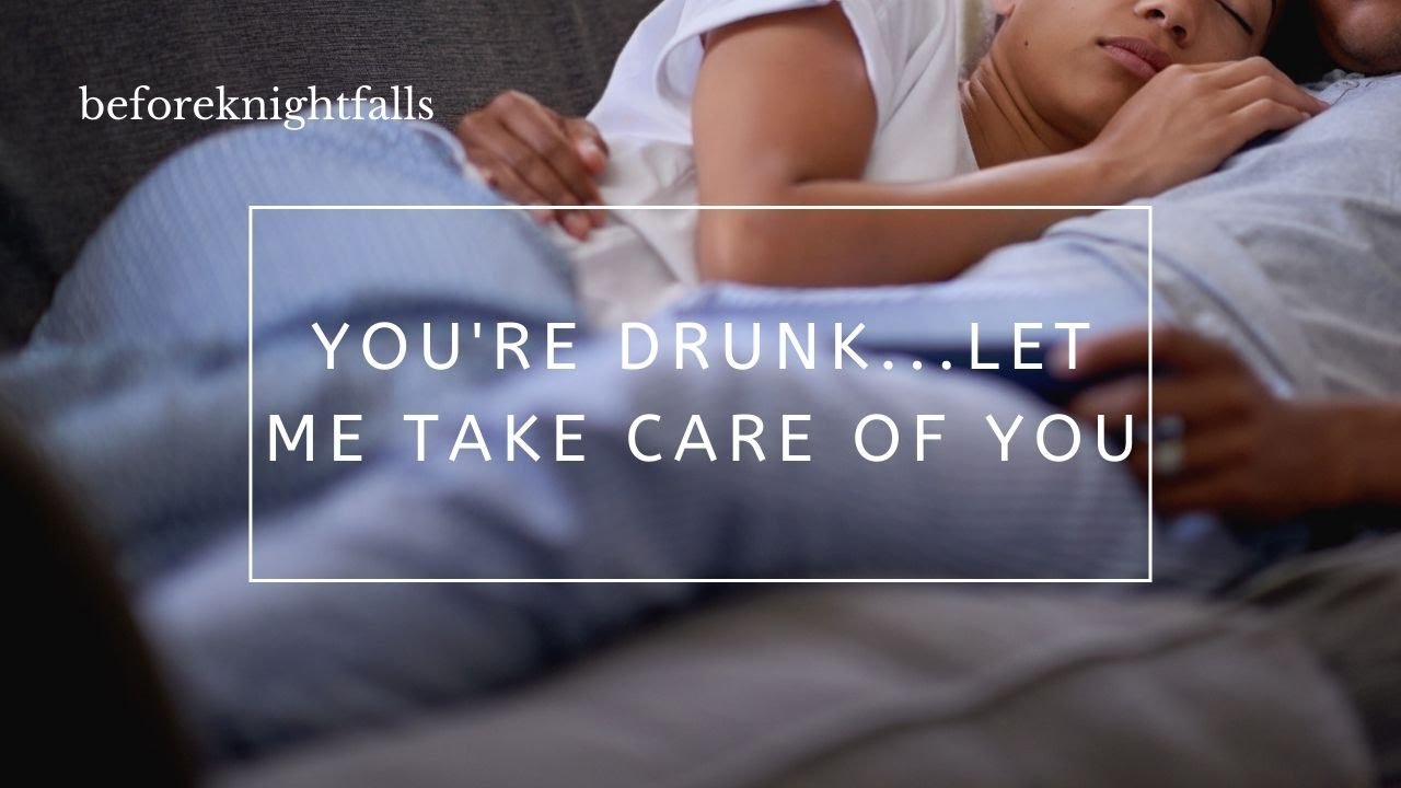 ASMR: you're drunk...let me take care of you