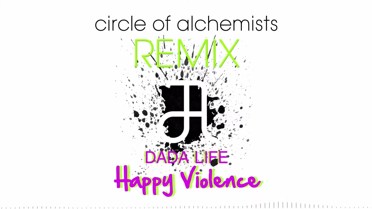 Dada Life - Happy Violence (Circle Of Alchemists Remix)