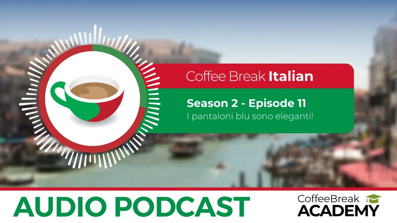 Italian Adjectives | Coffee Break Italian Podcast S2E11