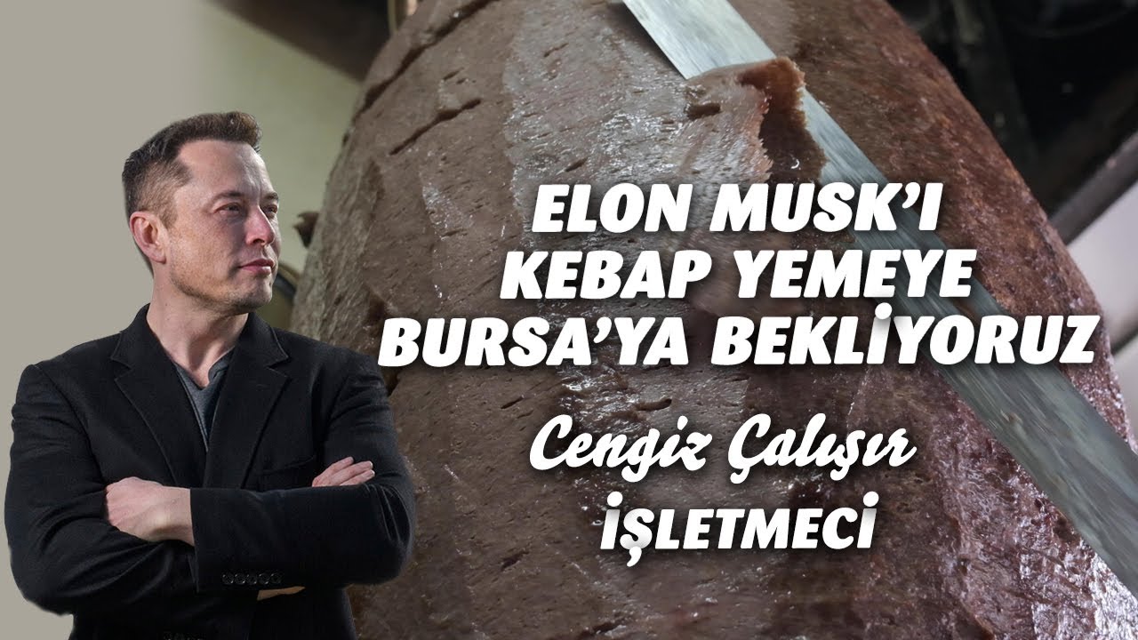 Uludağ Kebapçısı - Elon Musk'ı kebap yemeye Bursa'ya bekliyoruz