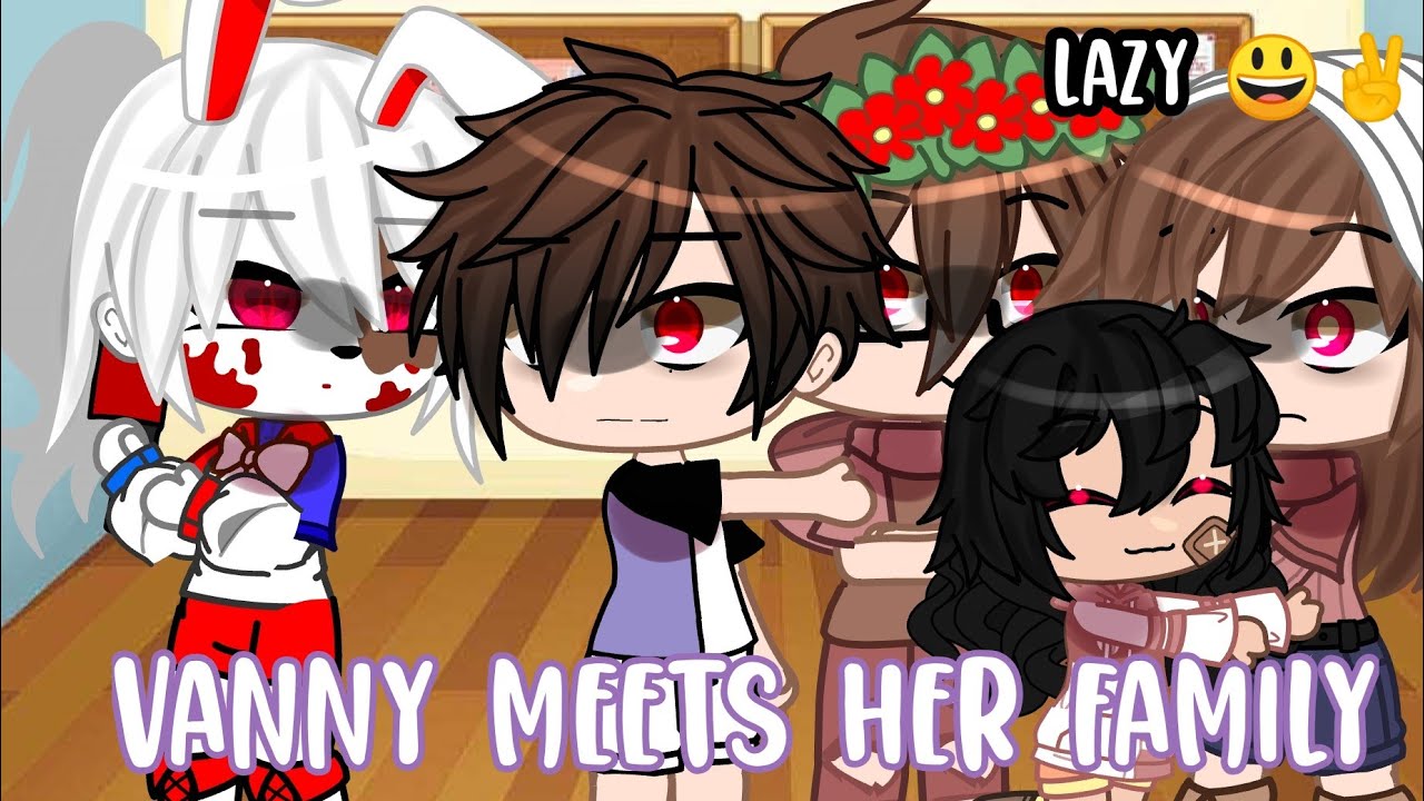 Vanny Meets Her Family! (Lil old)