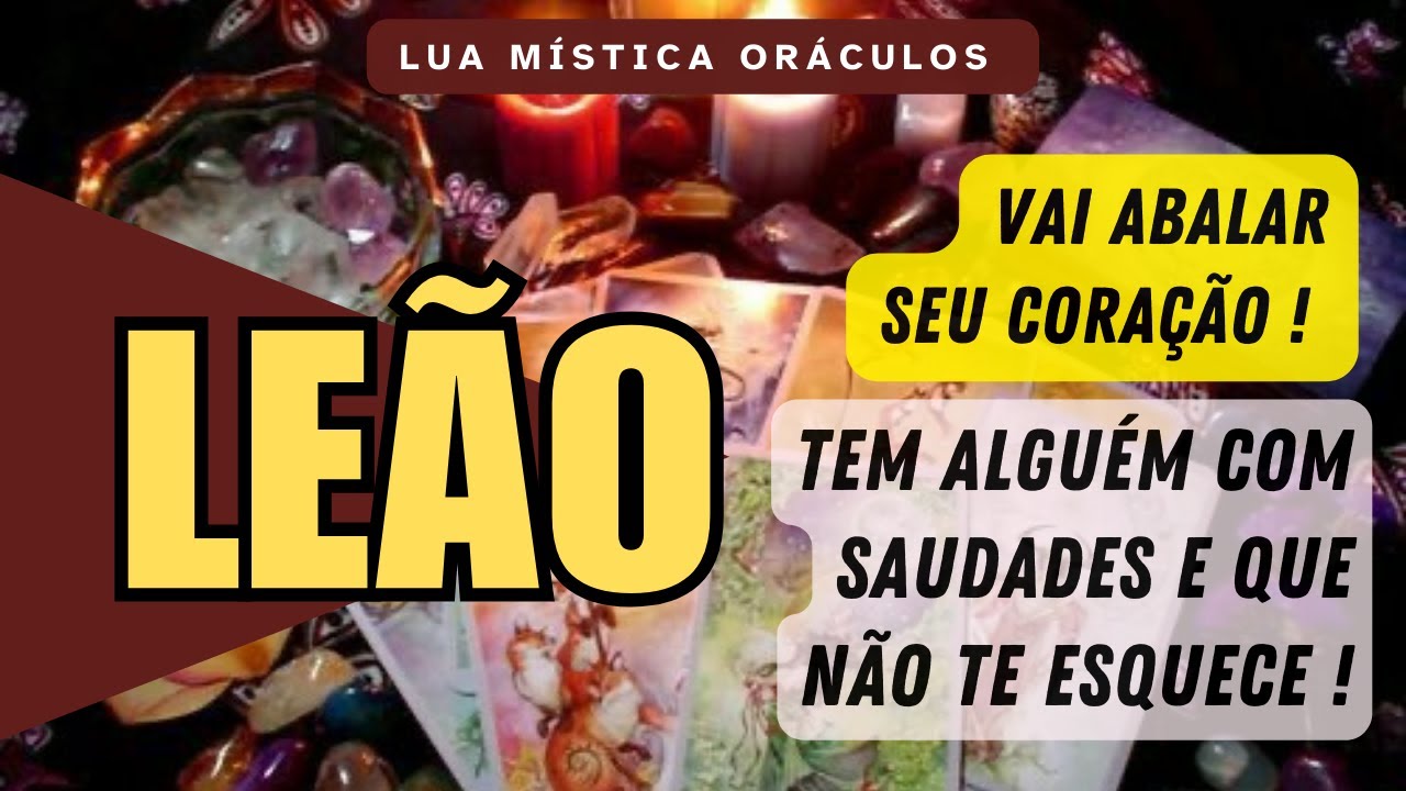 LEÃO♌️ #tarot |🔮VAI ABALAR SEU CORAÇÃO !🔮TEM ALGUÉM COM SAUDADES E QUE NÃO TE ESQUECE!
