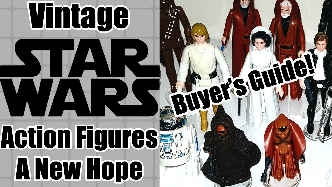 Vintage Star Wars Action Figures - A New Hope - Buyers guide!