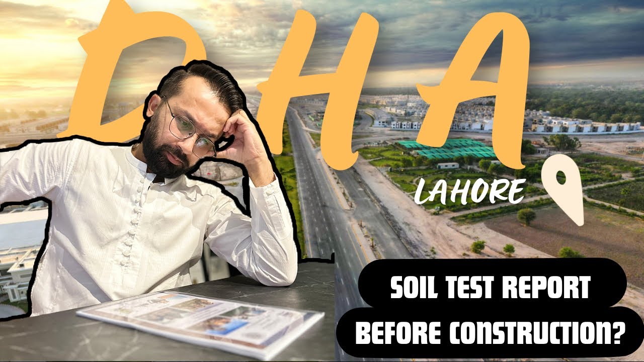 DHA Lahore Construction Explained | Soil Test Report is necessary before construction