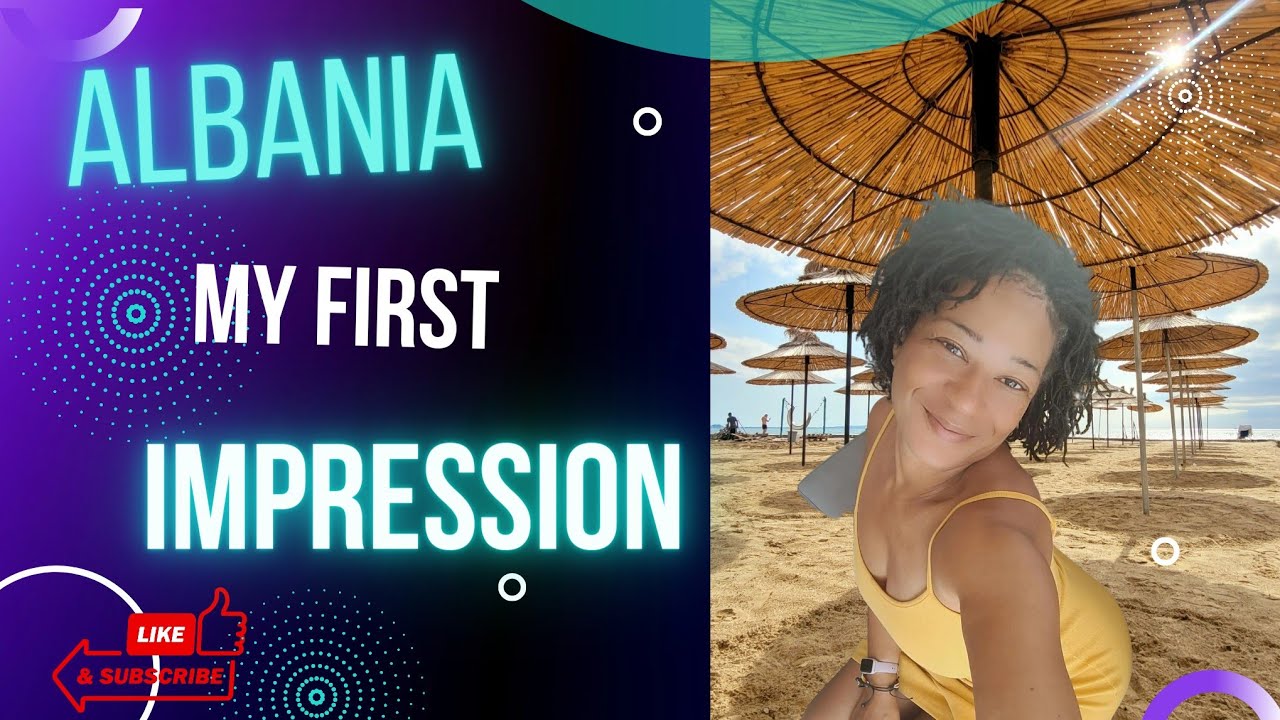 Discovering Albania: Are First Impressions Good or Bad?