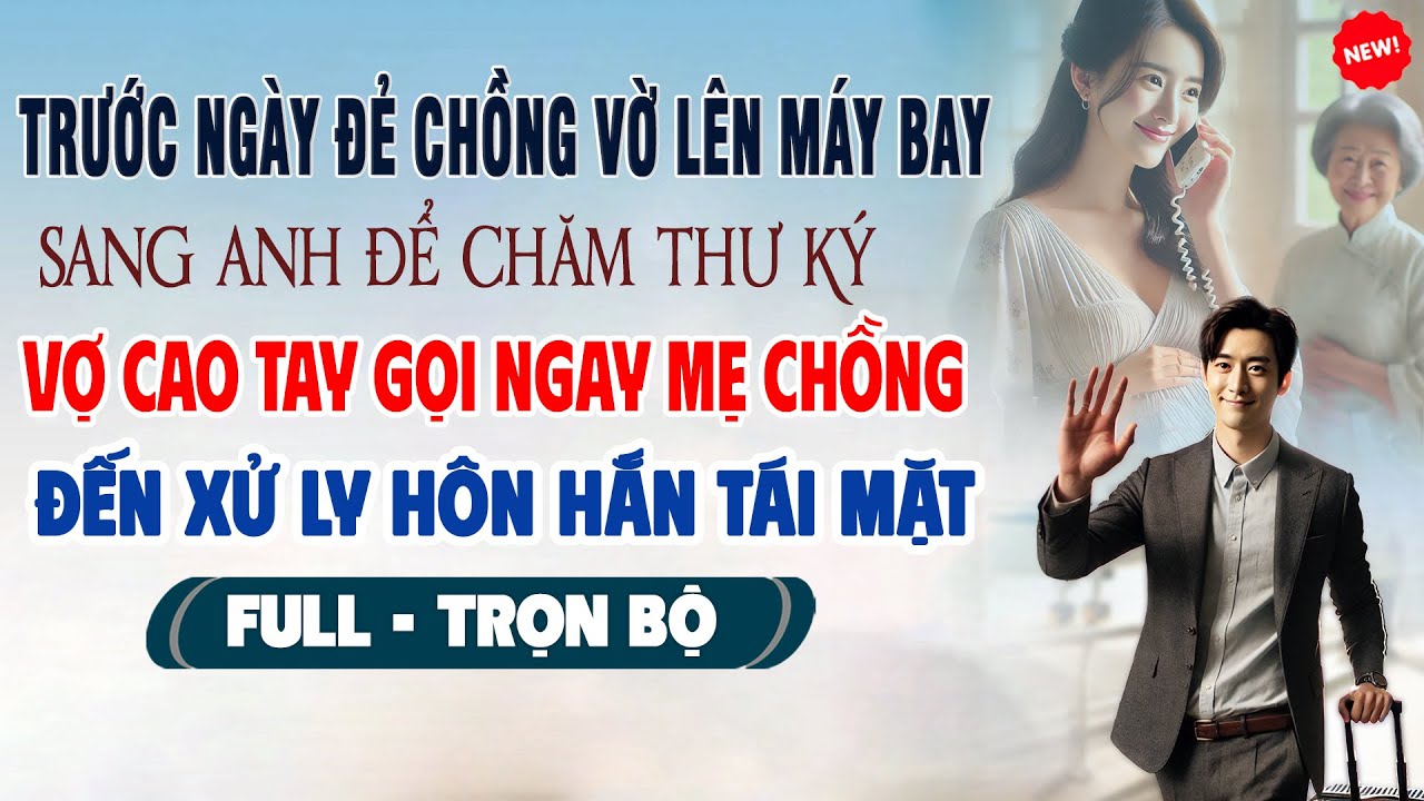 💖Truyện Ngôn Tình TRƯỚC NGÀY ĐẺ CHỒNG VỜ LÊN MÁY BAY SANG ANH ĐỂ CHĂM THƯ KÝ Vợ Gọi Mẹ Chồng Đến Xử
