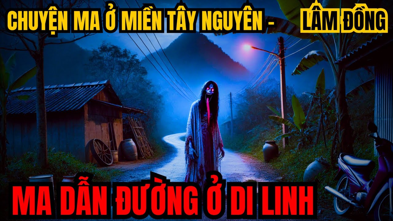 Ma dẫn đường ở Di Linh - chuyện ma ở miền tây nguyên