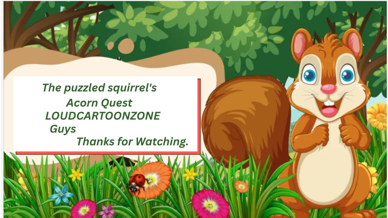 The puzzled squirrel's Acorn Quest.LOUDCARTOONZONE