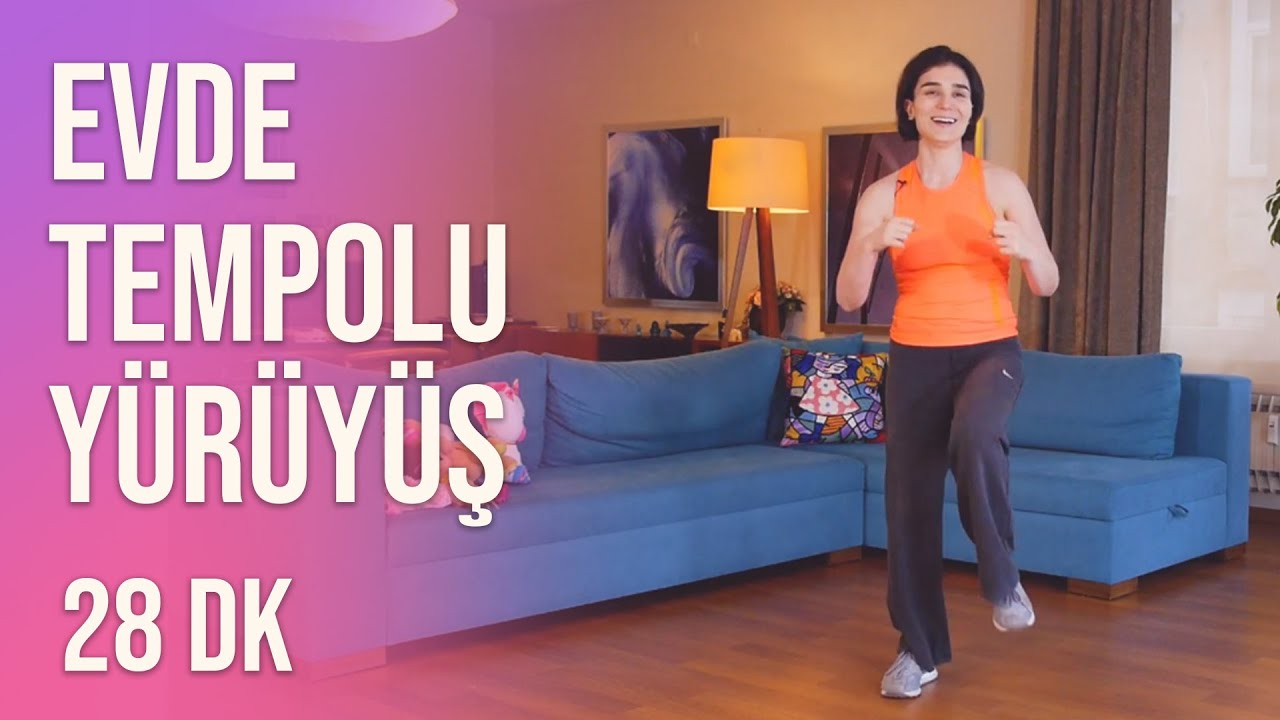 Evde Tempolu Y&uuml;r&uuml;y&uuml;ş - 28 dk. Kalp ve Beden Sağlığı i&ccedil;in