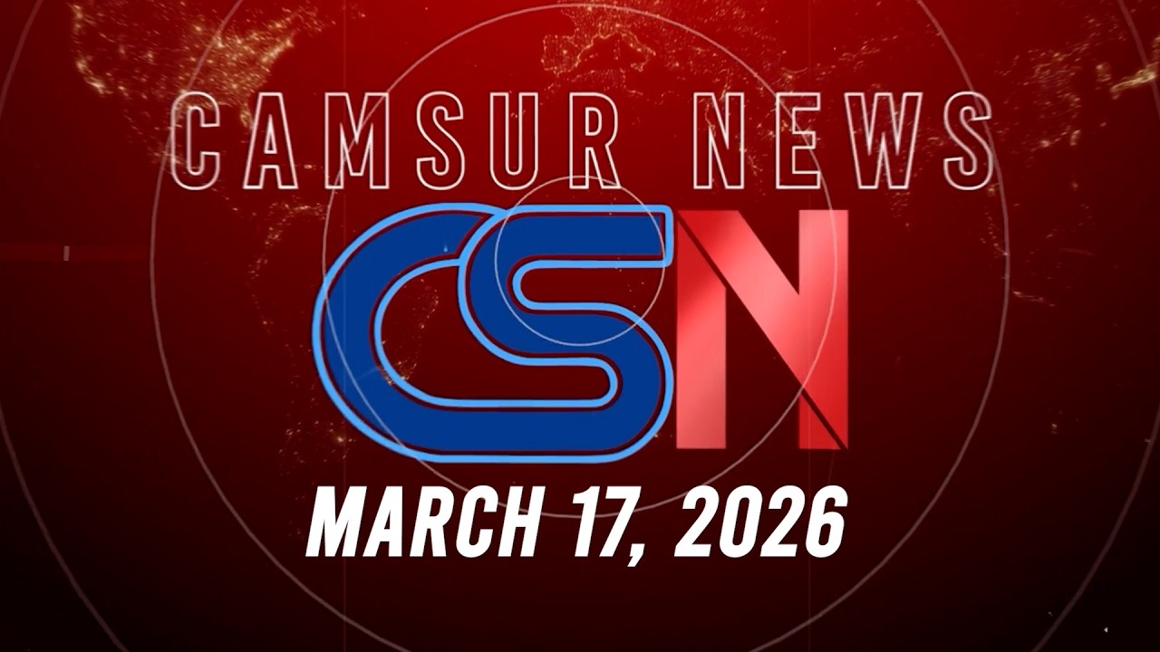 CamSur News Full Episode | March 17, 2026