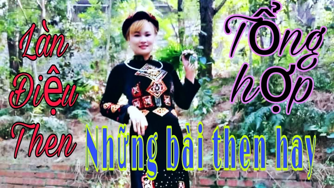 Tổng hợp các bài then hay nhất của nghệ sĩ Bích Thu và Hà Bời thể hiện. / Nông Châu . tổng hợp