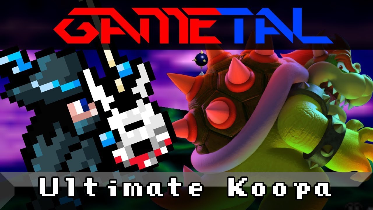 Ultimate Koopa (Super Mario 64) - GaMetal Remix