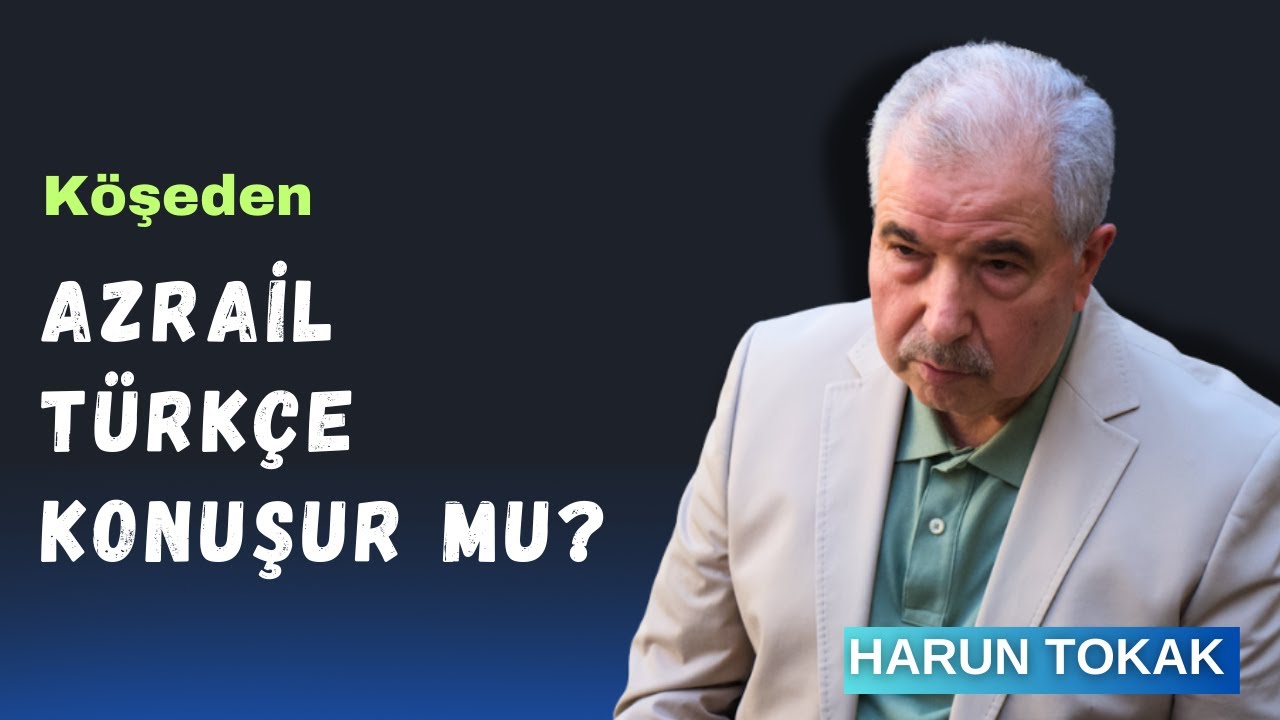 YENİ | Azrail Türkçe Konuşur mu? - Harun TOKAK