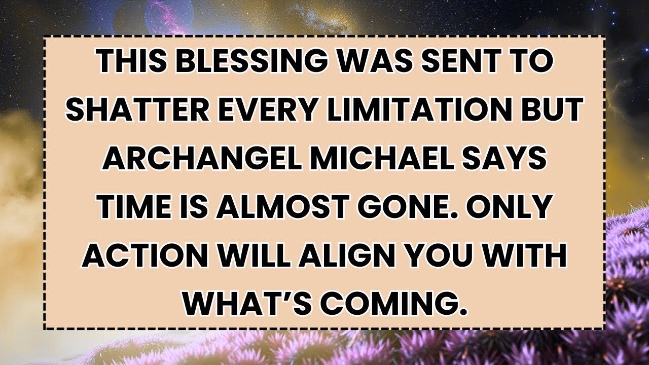 🧿 This Blessing Was Sent To Shatter Every Limitation But Archangel Michael Says Time Is Almost