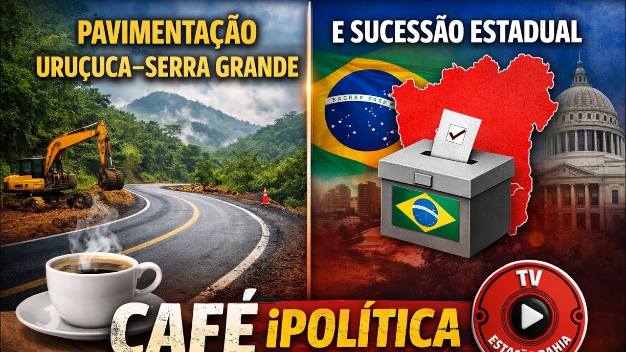 Pavimentação Uruçuca-Serra Grande e Sucessão Estadual | Café iPolítica 