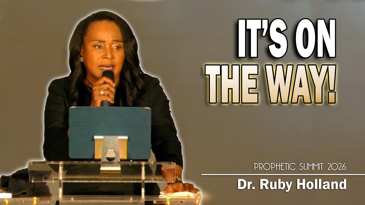 It's On The Way | Dr. Ruby Holland [Prophetic Summit 2026]
