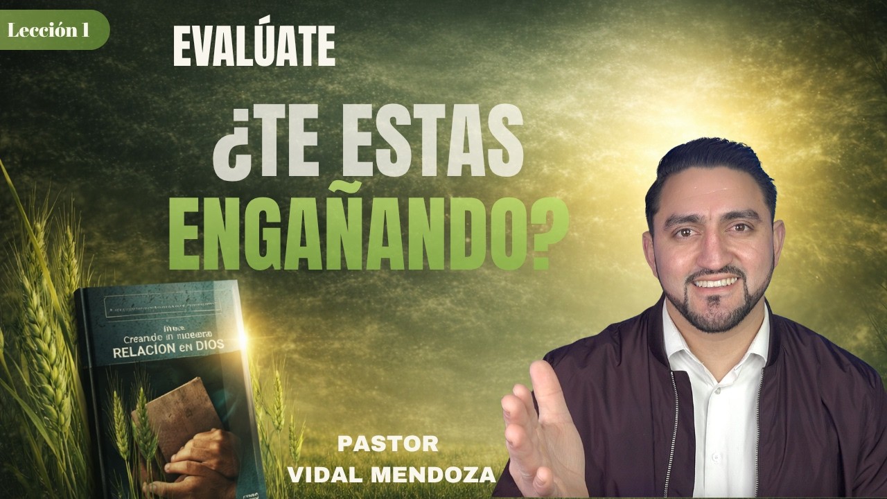 Lecci&oacute;n 1: Eval&uacute;ate | &iquest;C&oacute;mo est&aacute; tu relaci&oacute;n con Dios? Escuela Sab&aacute;tica 2026 | Pastor Vidal Mendoza