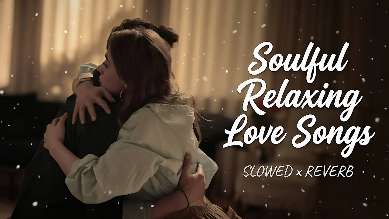 Soulful Relaxing Love Songs 💞 | Study, Sleep & Chill Lofi| #lofimusic #trendingsong 