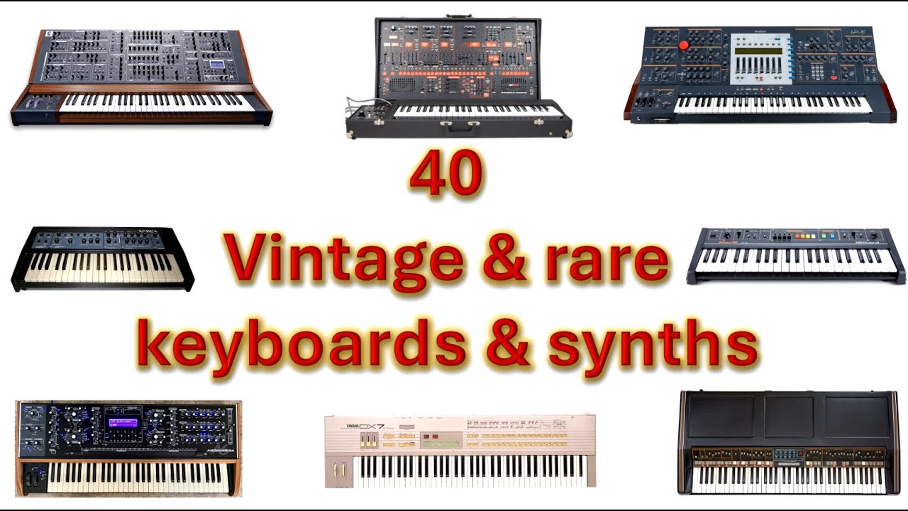 40 Vintage and Rare - Keyboards and Synths