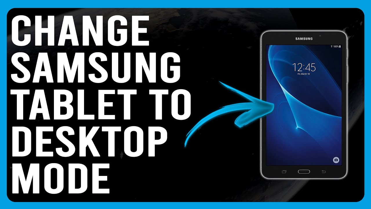 How To Change Samsung Tablet To Desktop Mode (How To Switch Samsung Tablet To Desktop Mode)