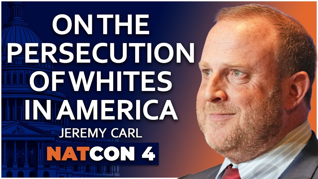 Jeremy Carl | On the Persecution of Whites in America | NatCon 4