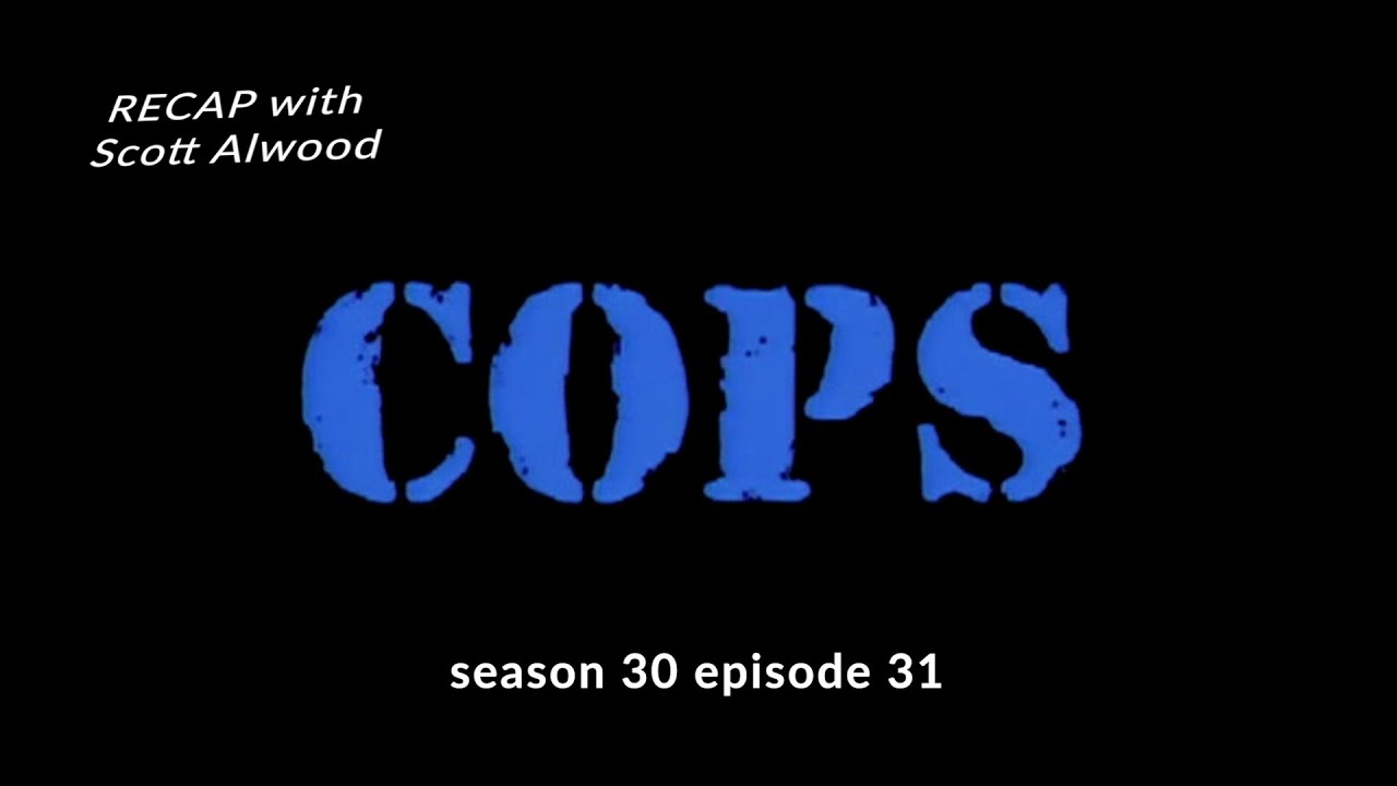 RECAP - COPS episode 30.31 - segment 3