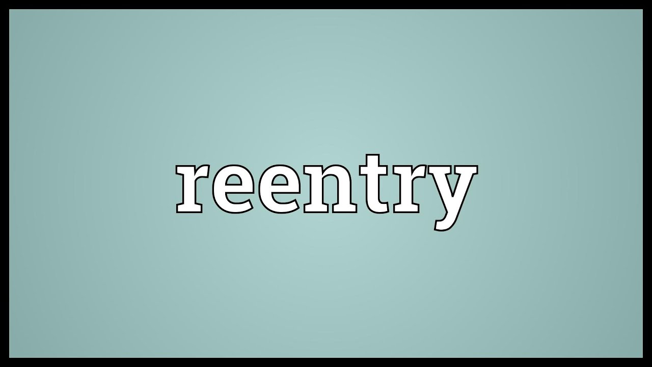 Reentry Meaning