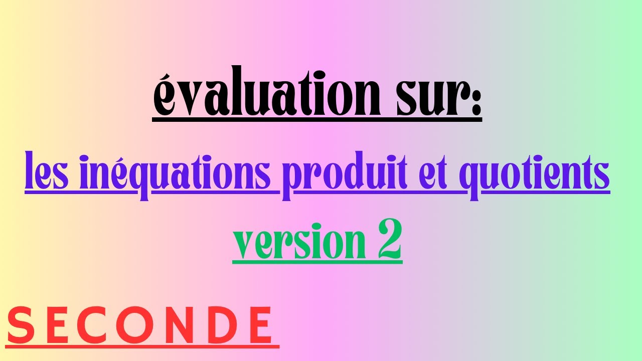 Évaluation sur les inéquations produit et quotient version 2