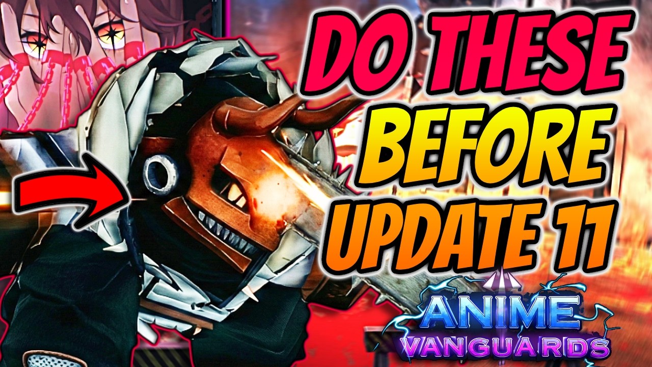 Things You *NEED* To Do Before Anime Vanguards Update 11 Release!