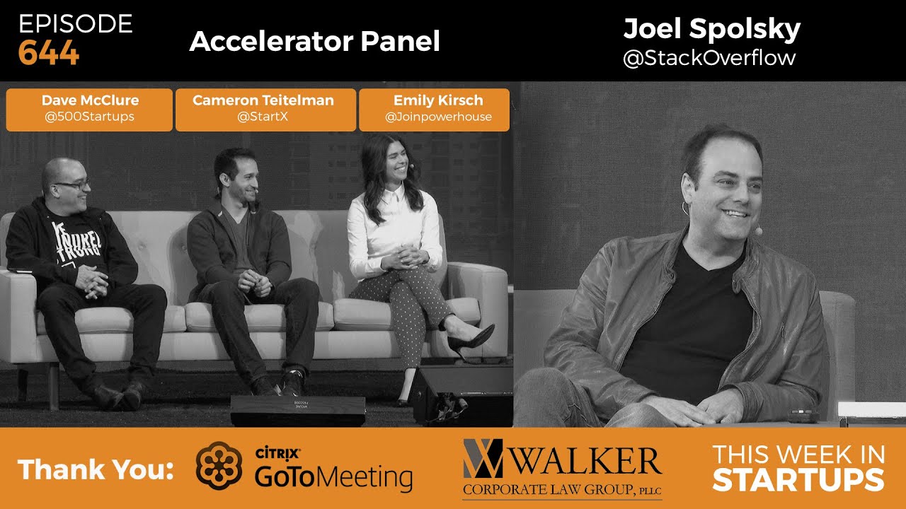 E644: Accelerator Panel: 500 Startups, StartX, Powerhouse; Stack Overflow's Joel Spolsky