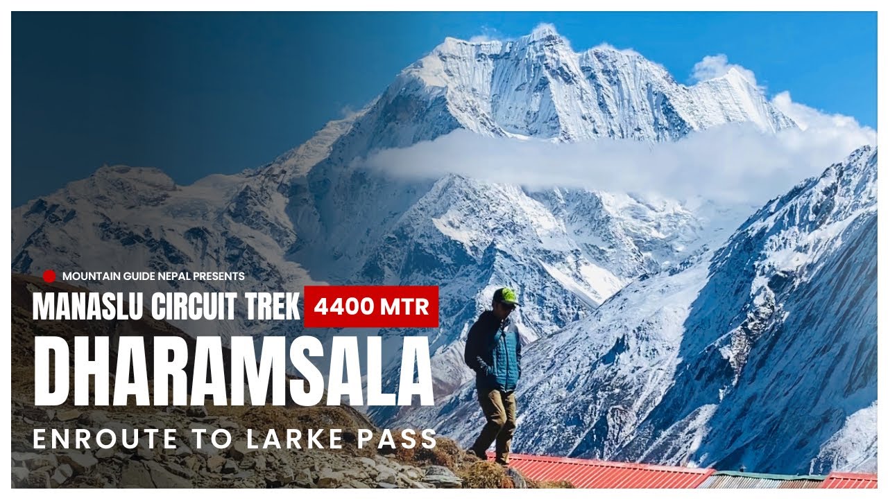 DHARAMSALA 4400M | LARKE PASS | MANASLU CIRCUIT TREK | GORKHA | NEPAL