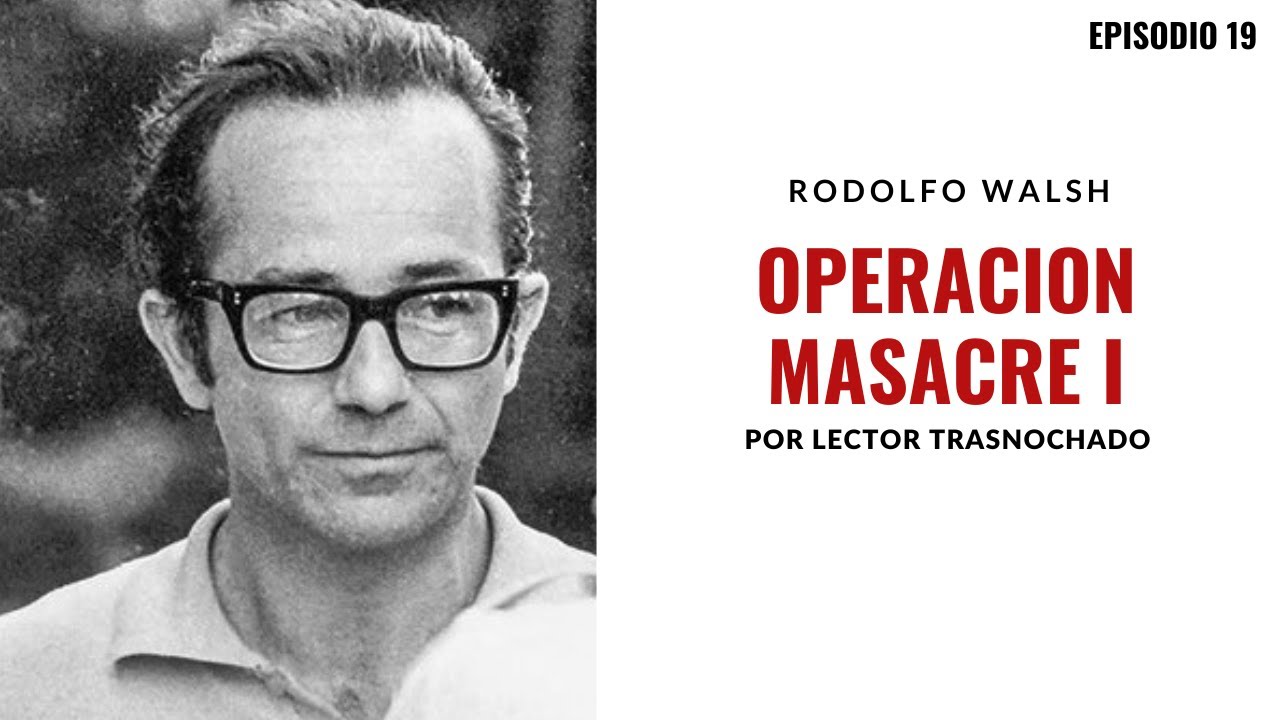 Operación Masacre. Rodolfo Walsh. Parte 1. AUDIOCUENTO | AUDIOLIBRO | voz humana