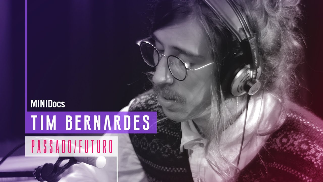 Tim Bernardes - Passado / Futuro - MINIDocs®
