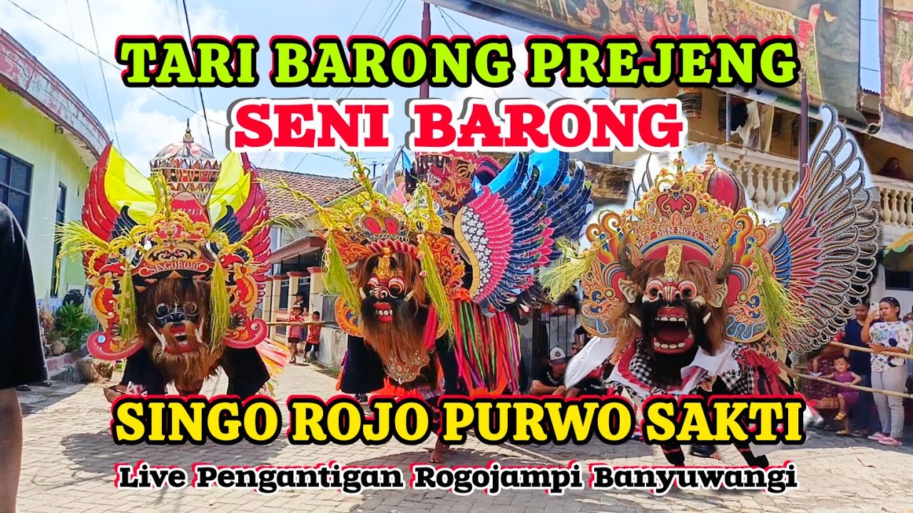 Tari Barong Prejeng Seni Barong Singo Rojo Purwo Sakti Live Pengantigan Rogojampi