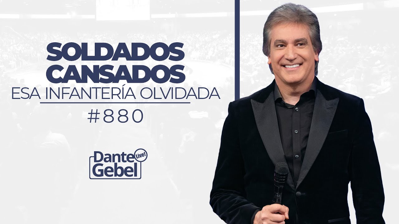 Dante Gebel #880 | Soldados cansados