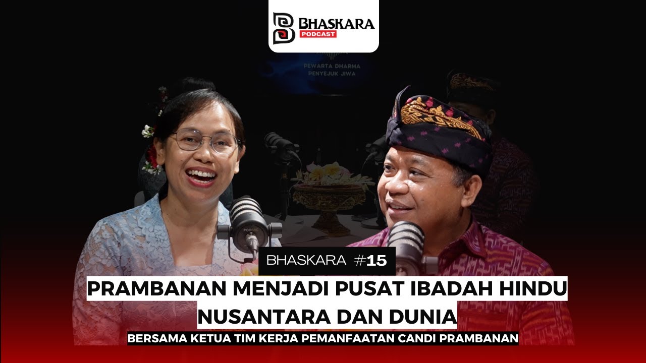 Candi Prambanan Sebagai Pusat Peribadatan Hindu Nusantara dan Dunia - Bhaskara Podcast #15