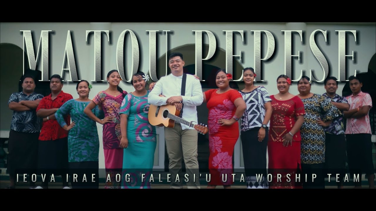 Matou Pepese | Ieova Irae AOG Faleasi'u Uta Worship Team