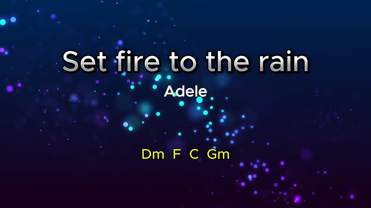 Set fire to the rain (by Adele) lyrics & chords