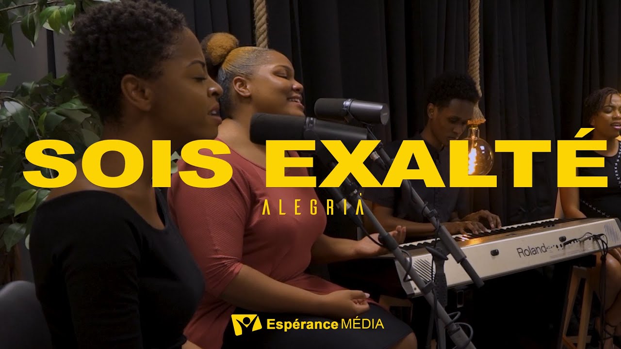 Sois exalté  | Worship Moment [ ALEGRIA ]