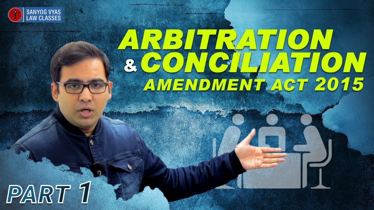 Economic & Commercial Laws | Arbitration & Conciliation Amendment Act - Part 1 | Law Classes