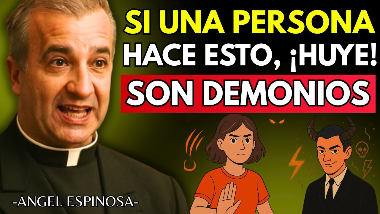 5 SE&Ntilde;ALES CLARAS de que est&aacute;s ante un DEMONIO HUMANO (&iexcl;PELIGRO REAL!) - Padre &Aacute;ngel Espinosa