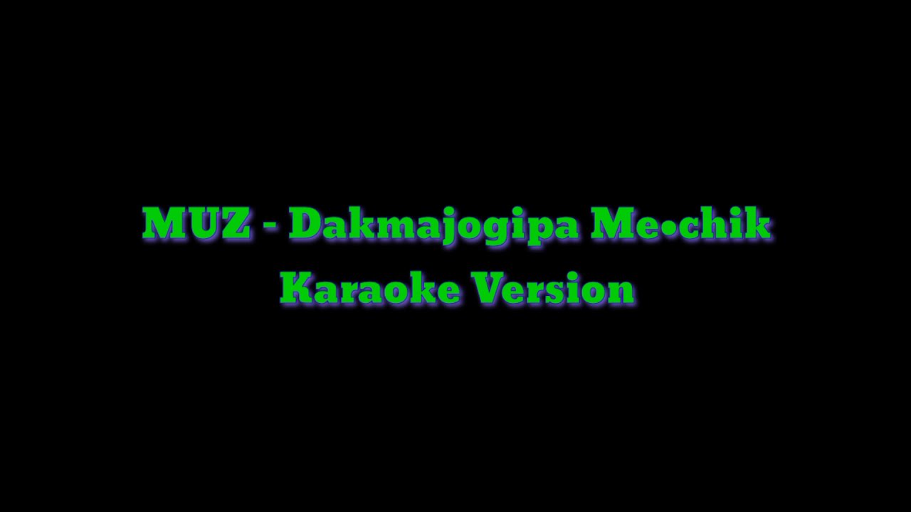 Muz - Dakmajogipa Me•chik | Karaoke