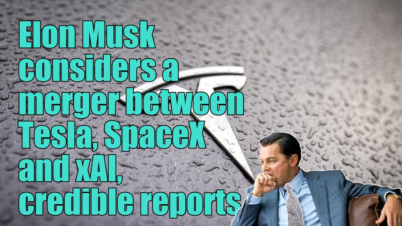 Elon Musk considers a merger between Tesla, SpaceX and xAI, credible reports say