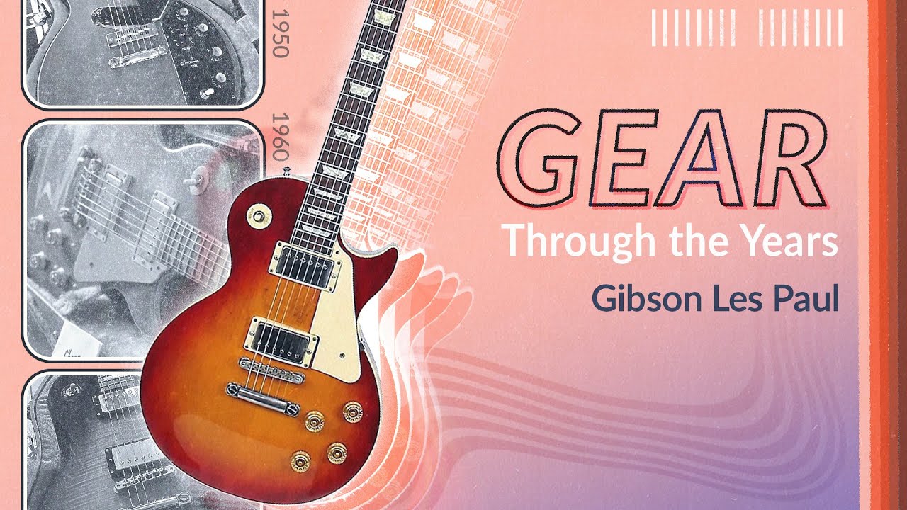 A Timeline History of Gibson Les Pauls, 1952 to Today | Gear Through The Years