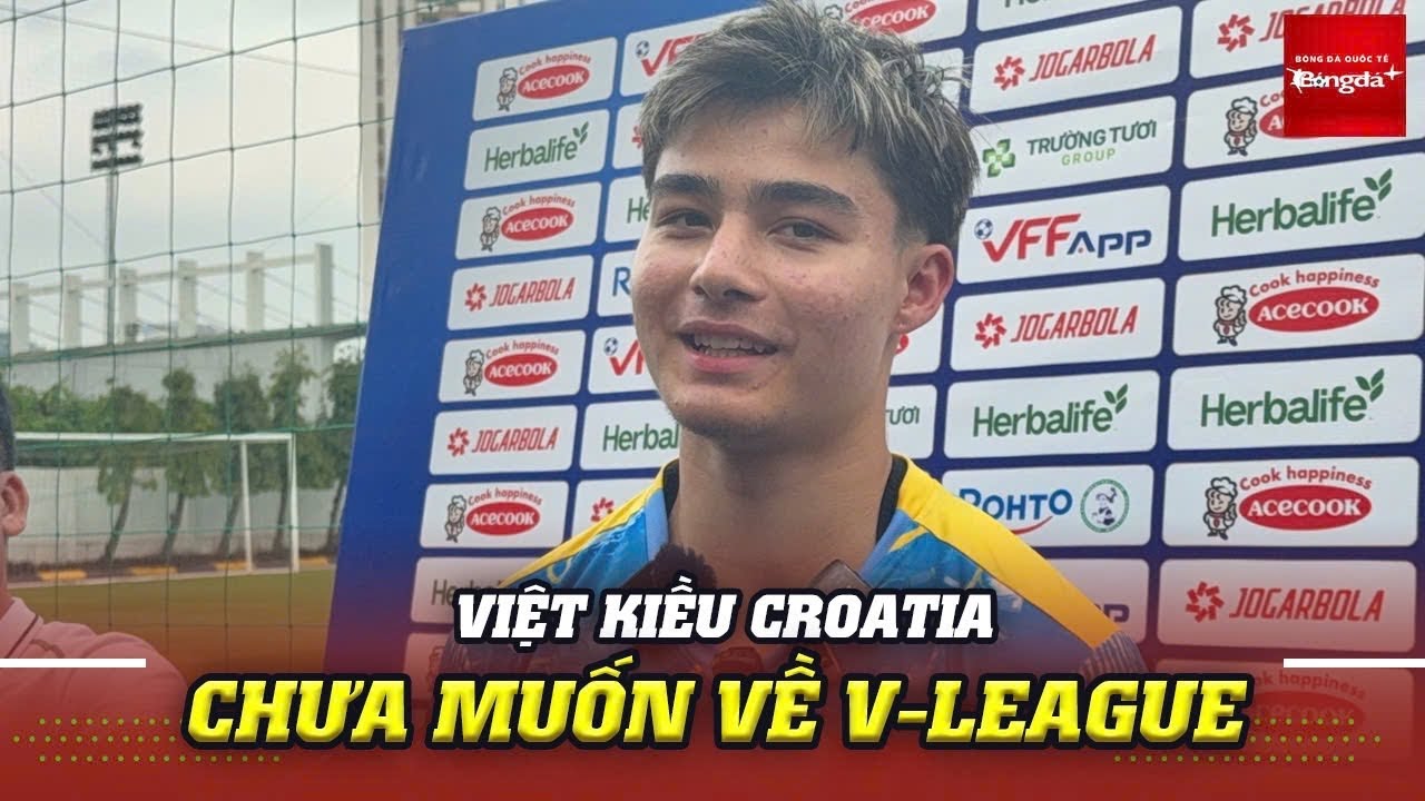 Việt kiều Croatia Moric không ưu tiên về V.League, tiết lộ yêu thích cầu thủ bất ngờ ở đội tuyển 