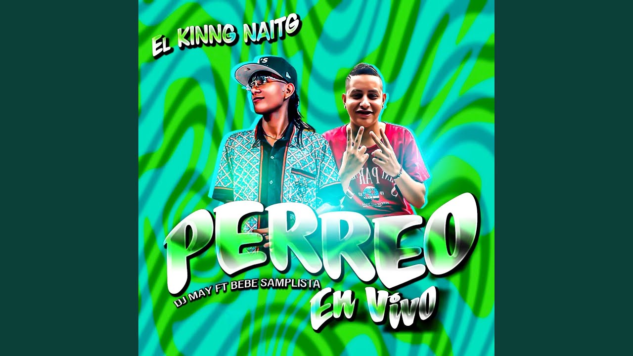 EL KING NIGHT PERREO EN VIVO (DJ MAY FT BEBÉ SAMPLISTA) (feat. Dj May & Bebe Samplista) (En vivo)